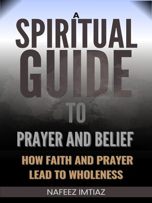 cover image of A Spiritual Guide to Prayer and Belief